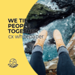 CX CARES WHITEPAPER – WE TIE PEOPLE TOGETHER